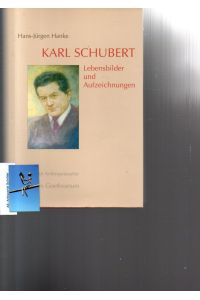 Karl Schubert. Lebensbilder und Aufzeichnungen.   - Reihe: Pioniere der Anthroposophie.