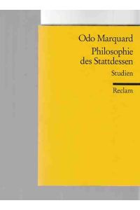 Philosophie des Stattdessen : Studien.   - Reclams Universal-Bibliothek ; Nr. 18049.