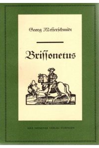 Brissonetus : (1559).   - Georg Messerschmidt. Hrsg. von Joachim Knape / Neudrucke deutscher Literaturwerke ; N.F., Bd. 40.