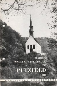Die Marien-Wallfahrtskapelle zu Pützfeld Ahr.