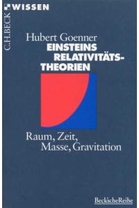 Einsteins Relativitätstheorien. Raum, Zeit, Masse, Gravitation