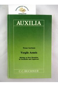 Vergils Aeneis : Beiträge zu ihrer Rezeption in Gegenwart und Geschichte.   - Auxilia ; 3