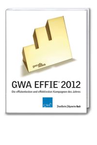 Effie Award: Die effizientesten und effektivsten Kampagnen des Jahres (GWA Jahrbücher)
