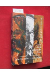 Begegnung auf dem schmalen Grat : Martin Buber - ein Leben.   - Maurice Friedman. [Übers.: Rosemarie Graf-Taylor]