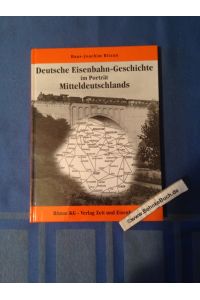 Deutsche Eisenbahn-Geschichte im Porträt Mitteldeutschlands.