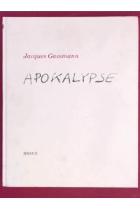 Jacques Gassmann : Apokalypse.   - Eine Ausstellung der Hanns-Lilje-Stiftung, Marktkirche Hannover, 19. Januar - 23. Februar 1992 [u.a.].