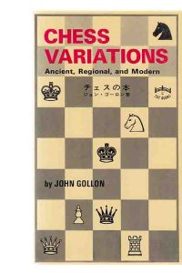 Chess Variations. Ancient, Regional, and Modern.