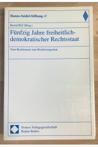Fünfzig Jahre freiheitlich-demokratischer Rechtsstaat : Vom Rechtsstaat zum Rechtswegestaat.