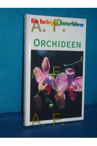 Orchideen : die wildwachsenden Arten und Unterarten Europas, Vorderasiens und Nordafrikas (Die farbigen Naturführer)  - Mit Zeichn. d. Autors