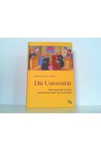 Die Universität. Geschichte einer europäischen Institution.