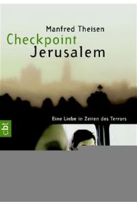 Checkpoint Jerusalem: Eine Liebe in Zeiten des Terrors  - Eine Liebe in Zeiten des Terrors
