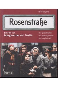 Rosenstraße. Die Geschichte, die Hintergründe, die Regisseurin. ein Film von Margarethe von Trotta. Vom Autor gewidmetes und signiertes Exemplar.