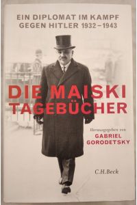 Die Maiski-Tagebücher. Ein Diplomat im Kampf gegen Hitler 1932-1943.