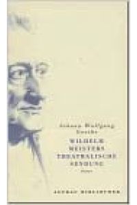 Wilhelm Meisters theatralische Sendung.   - Johann Wolfgang Goethe / Aufbau-Taschenbücher ; 6015 : Aufbau-Bibliothek