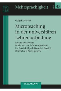 Microteaching in der universitären Lehrerausbildung  - Rekonstruktionen studentischer Erfahrungsräume im Berufsfeldpraktikum im Bereich Deutsch als Zweitsprache