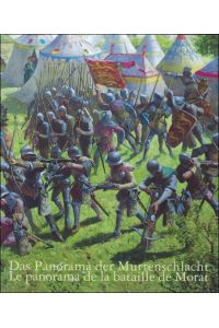 Panorama der Murtenschlacht / Le panorama de la bataille de Morat Deutsch/ Francais,