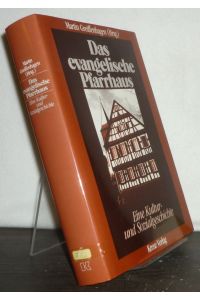 Das evangelische Pfarrhaus. Eine Kultur- und Sozialgeschichte. [Herausgegeben von Martin Greiffenhagen].