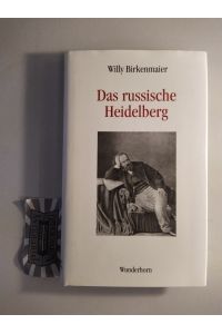Das russische Heidelberg.   - Zur Geschichte der deutsch-russischen Beziehungen im 19. Jahrhundert.