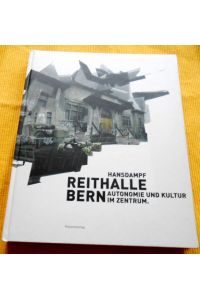 Reithalle Bern. Autonomie und Kultur im Zentrum.
