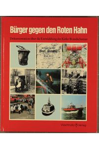 Bürger gegen den Roten Hahn : [Dokumentation über d. Entwicklung d. Kieler Brandschutzes].