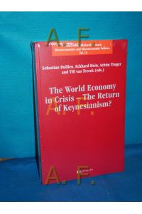 The world economy in crisis : the return of Keynesianism?  - ed. by Sebastian Dullien ... / Series of the Research Network Macroeconomics and Macroeconomic Policies , Vol. 13