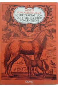 Neuer Tractat von der Stuterey oder Fohlenzucht. Nachdruck der Ausgabe Nürnberg 1672.   - Exemplar aus der Sammlung Bibliotheca Tiliana (Jagdbibliothek Kurt Lindner).