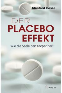 Der Placebo-Effekt  - Wie die Seele den Körper heilt