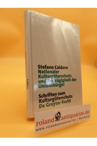 Nationaler Kulturgüterschutz und Freizügigkeit der Unionsbürger (Schriften zum Kulturgüterschutz / Cultural Property Studies)