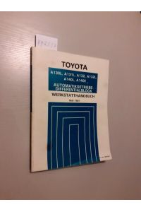 Toyota. Werkstatthandbuch. Automatikgetriebe - Differentialblock. A130L, A131L, A132, A132L, A140L, A140E Mai 1987