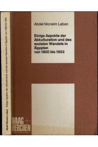 Einige Aspekte der Akkulturation und des sozialen Wandels in Ägypten von 1900 - 1952 (Dissertation).