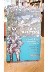 Die Zeit der letzten Ritter - Franz von Sickingen und die Reformation im Südwesten - Reisebuch zu den historischen Stätten,