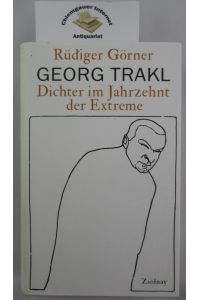 Georg Trakl : Dichter im Jahrzehnt der Extreme.