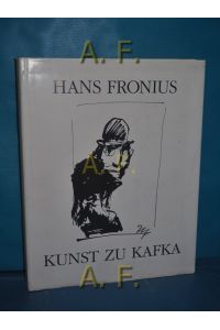 Kunst zu Kafka.   - Mit e. Text von Hans Fronius. Einf. Wolfgang Hilger. Bildtexte Helmut Strutzmann
