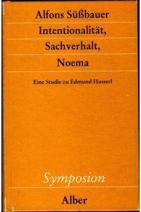 Intentionalität, Sachverhalt, Noema  - Eine Studie zu Edmund Husserl