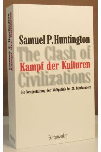 Der Kampf der Kulturen. The Clash of Civilisations. Die Neugestaltung der Weltpolitik im 21. Jahrhundert.