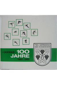 100 Jahre Turn- und Sportgemeinde Germania 1889 e. V. Dossenheim.   - Festbuch 1889 - 1989.