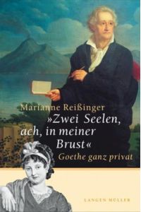 Zwei Seelen, ach, in meiner Brust : Goethe ganz privat / [Johann Wolfgang von Goethe]. Marianne Reißinger  - Goethe ganz privat