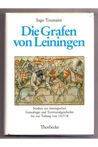 Die Grafen von Leiningen : Studien zur leining. Genealogie u. Territorialgeschichte bis zur Teilung von 1317.   - 18 /