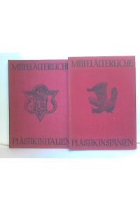 Mittelalterliche Plastik in Italien/ Mittelalterliche Plastik in Spanien. 2 Bände