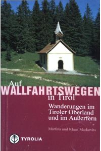 Auf Wallfahrtswegen in Tirol; Teil: Bd. 2. , Wanderungen im Tiroler Oberland und im Außerfern.