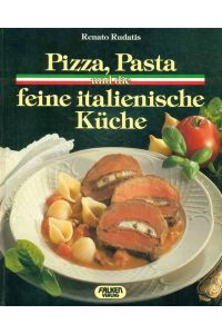 Pizza, Pasta und die feine italienische Küche.