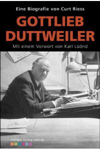 Gottlieb Duttweiler : eine Biografie.   - von Curt Riess. Mit einem Vorw. von Karl Lüönd