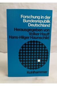 Forschung in der Bundesrepublik Deutschland.   - Hrsg. von Volker Hauff,  Hans-Hilger Haunschild
