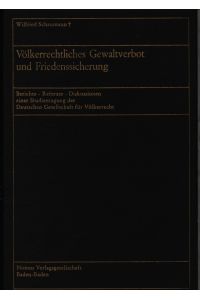 Völkerrechtliches Gewaltverbot und Friedenssicherung.   - Berichte, Referate, Diskussionen einer Studientagung der Deutschen Gesellschaft für Völkerrecht.