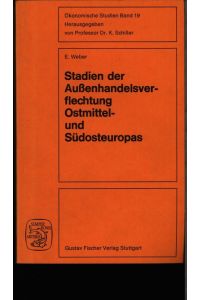 Stadien der Außenhandelsverflechtung Ostmittel- und Südosteuropas.   - Mit e. Vorw. v. Andreas Predöhl. Mit 39 Abb. u. 66 Tab.