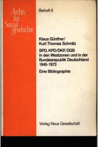 SPD, KPD/DKP, DGB in den Westzonen und in der Bundesrepublik Deutschland.   - 1945 - 1975 ; eine Bibliographie.