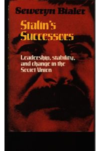 Stalin's Successors.   - Leadership, Stability, and Change in the Soviet Union.