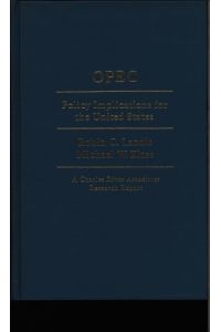 OPEC.   - Policy implications for the United States. Robin C. Landis, Michael W. Klass. A Charles River Ass. research report.