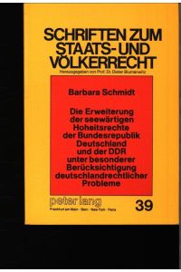 Die Erweiterung der seewärtigen Hoheitsrechte der Bundesrepublik Deutschland und der DDR unter besonderer Berücksichtigung deutschlandrechtlicher Probleme.