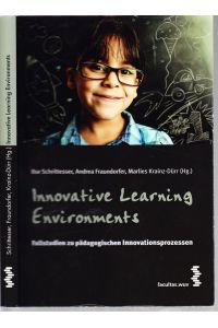 Innovative Learning Environments. Fallstudien zu pädagogischen Innovationsprozessen.